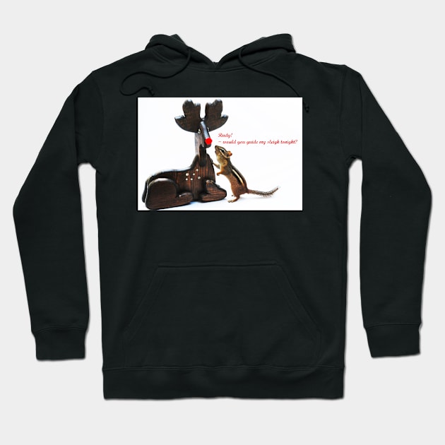 "...Rudy, would you guide my sleigh tonight?" Hoodie by LaurieMinor